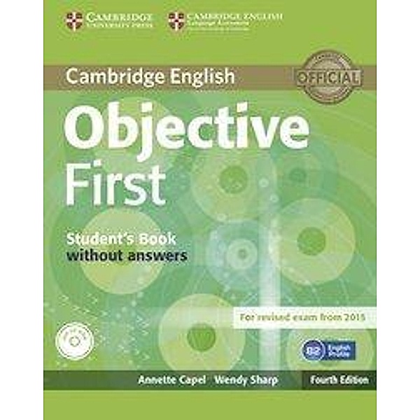 Objective First, Fourth edition: Student's book without answers and CD-ROM, Annette Capel, Wendy Sharp