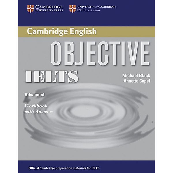 Objective IELTS Advanced: Workbook with answers, Michael Black, Annette Capel, Wendy Sharp