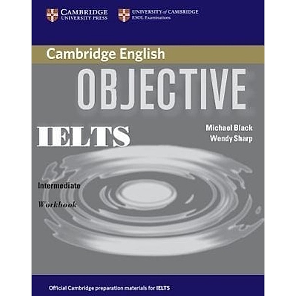Objective IELTS Intermediate: Workbook, Michael Black, Annette Capel, Wendy Sharp