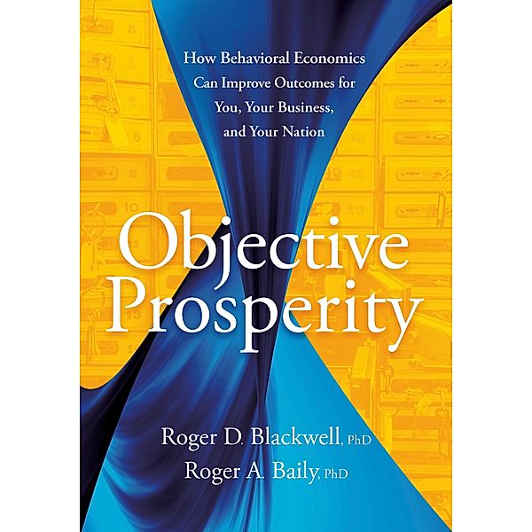 Objective Prosperity, Roger D. Blackwell, Roger A. Bailey