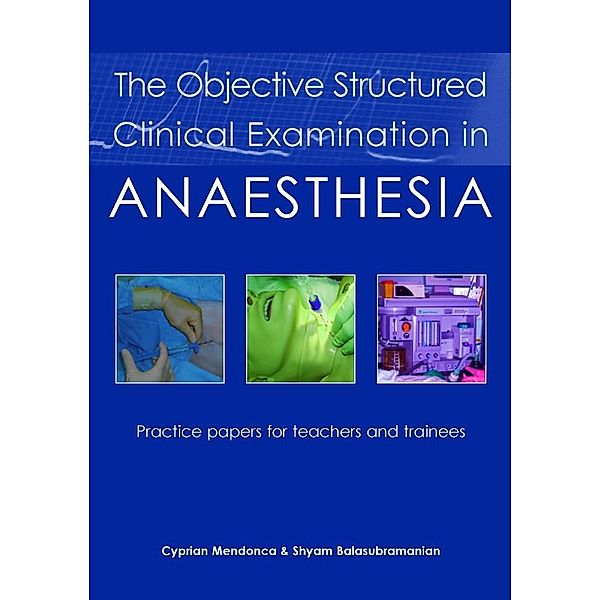 Objective Structured Clinical Examination in Anaesthesia, Cyprian Mendonca