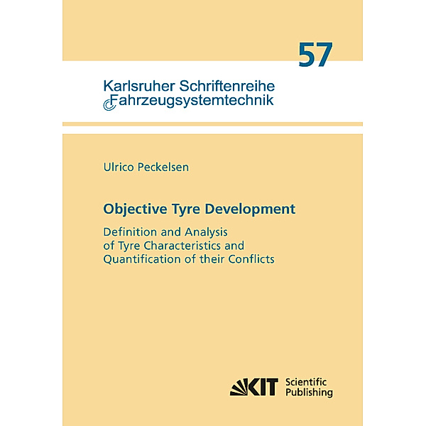 Objective Tyre Development : Definition and Analysis of Tyre Characteristics and Quantification of their Conflicts, Ulrico Peckelsen