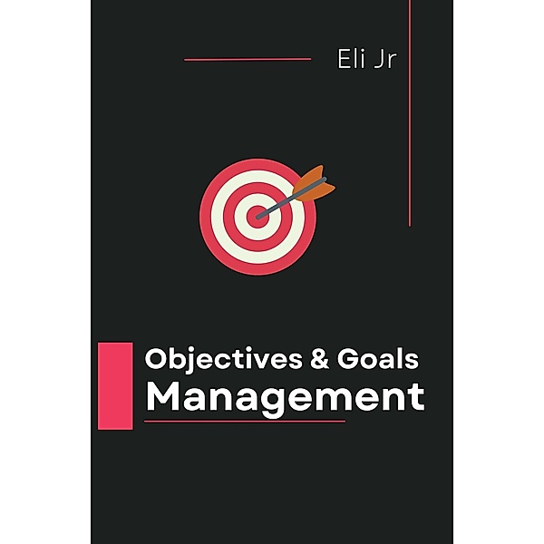 Objectives & Goals Management, Eli Jr