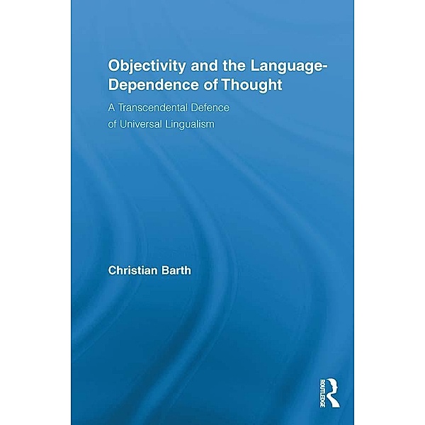 Objectivity and the Language-Dependence of Thought / Routledge Studies in Contemporary Philosophy, Christian Barth