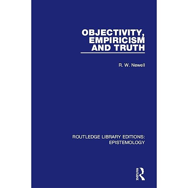 Objectivity, Empiricism and Truth, R. W. Newell