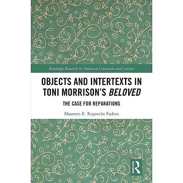 Objects and Intertexts in Toni Morrison's Beloved, Maureen E. Ruprecht Fadem