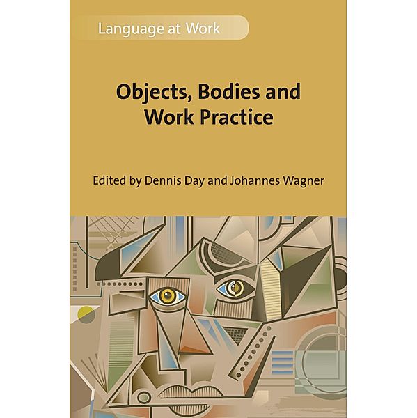 Objects, Bodies and Work Practice / Language at Work Bd.3