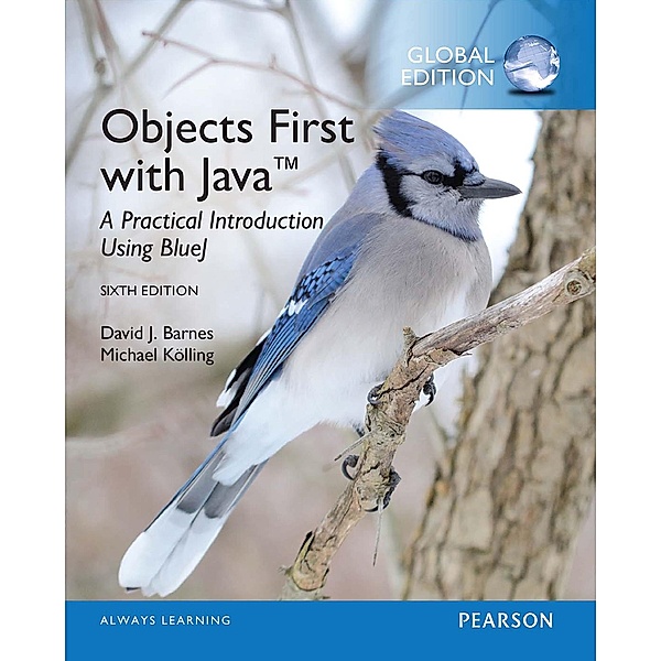 Objects First with Java: A Practical Introduction Using BlueJ, Global Edition, David J. Barnes