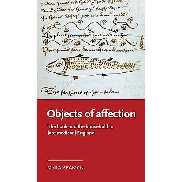 Objects of affection / Manchester Medieval Literature and Culture, Myra Seaman