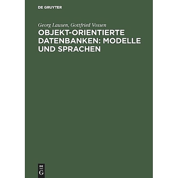 Objekt-orientierte Datenbanken, Modelle und Sprachen, Georg Lausen, Gottfried Vossen