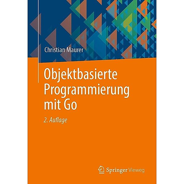 Objektbasierte Programmierung mit Go, Christian Maurer