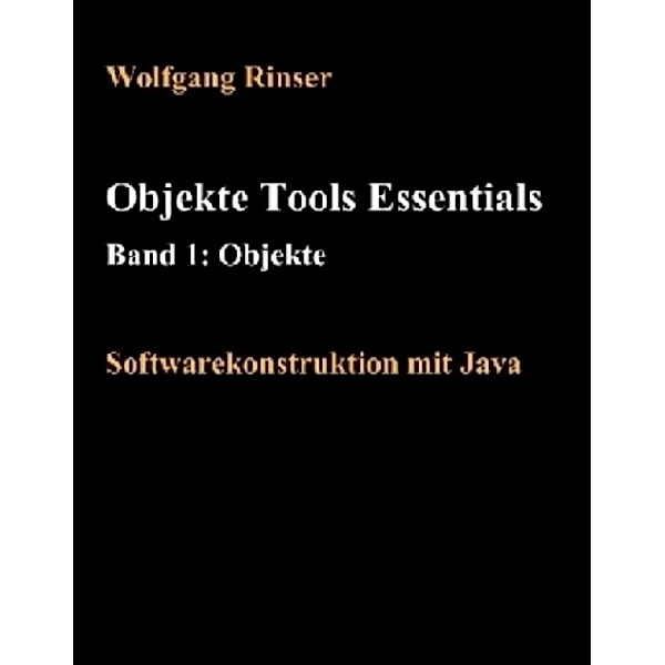 Objekte, Tools, Essentials Band 1: Objekte, Wolfgang Rinser