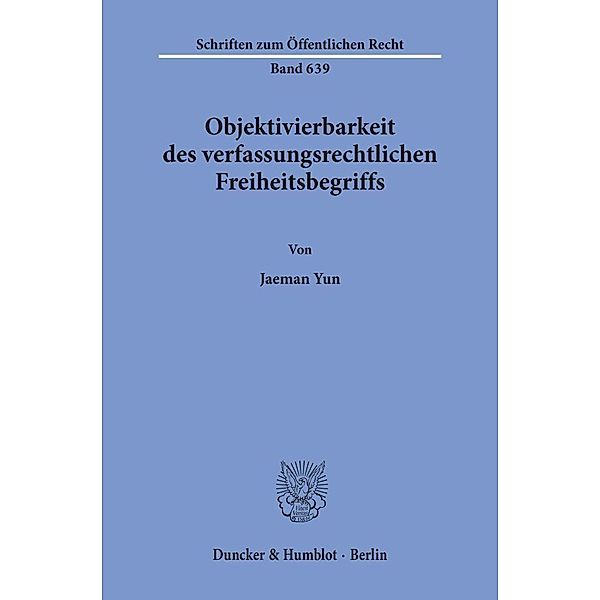 Objektivierbarkeit des verfassungsrechtlichen Freiheitsbegriffs., Jaemann Yun