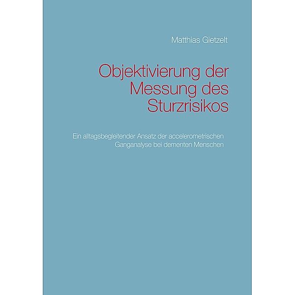 Objektivierung der Messung des Sturzrisikos, Matthias Gietzelt
