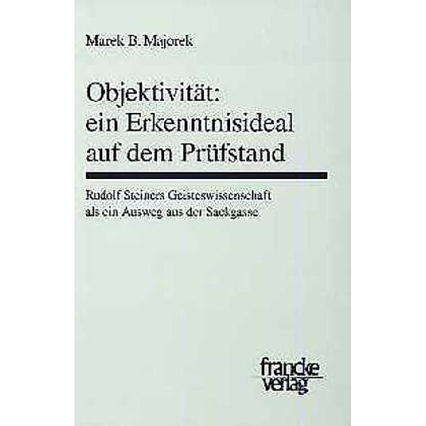 Objektivität: Ein Erkenntnisideal auf dem Prüfstand, Marek B. Majorek