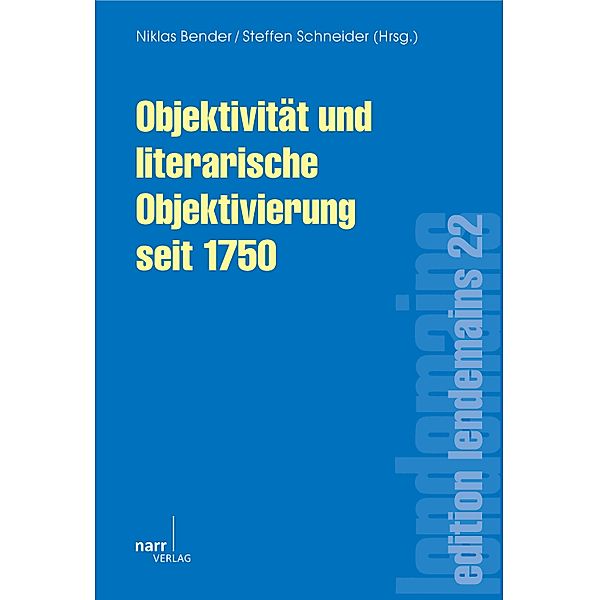 Objektivität und literarische Objektivierung seit 1750 / edition lendemains Bd.22