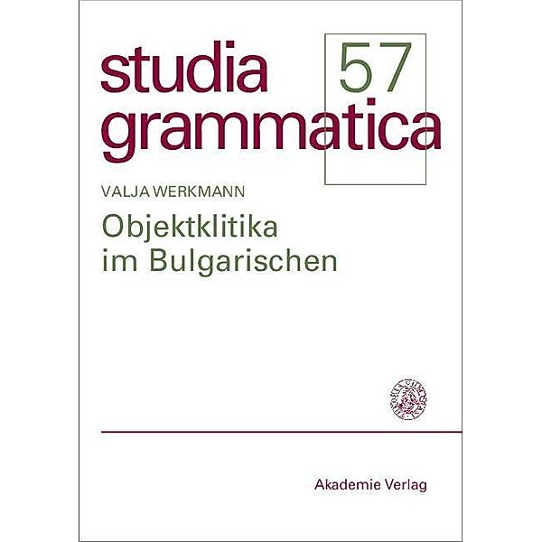 Objektklitika im Bulgarischen / Studia grammatica Bd.57, Valja Werkmann