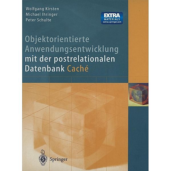 Objektorientierte Anwendungsentwicklung mit der postrelationalen Datenbank Cache, W. Kirsten, M. Ihringer, P. Schulte