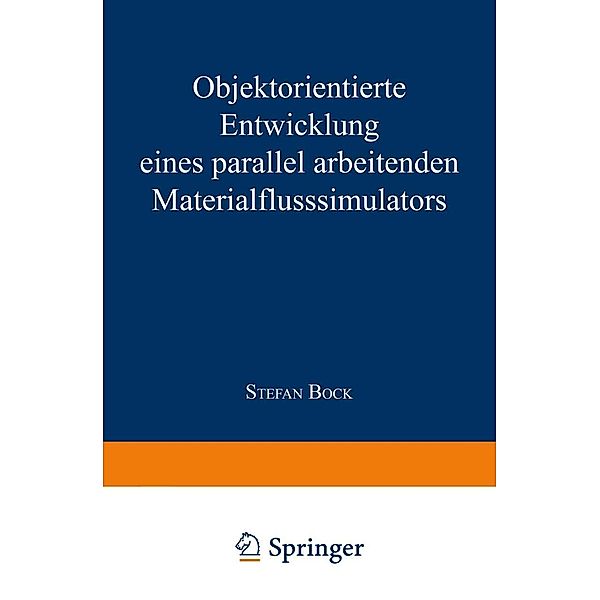 Objektorientierte Entwicklung eines parallel arbeitenden Materialflusssimulators, Stefan Bock