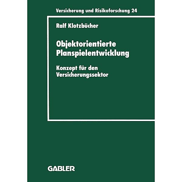 Objektorientierte Planspielentwicklung / Versicherung und Risikoforschung Bd.386, Ralf Klotzbücher