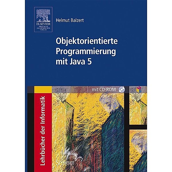 Objektorientierte Programmierung mit Java 5, m. CD-ROM, Helmut Balzert
