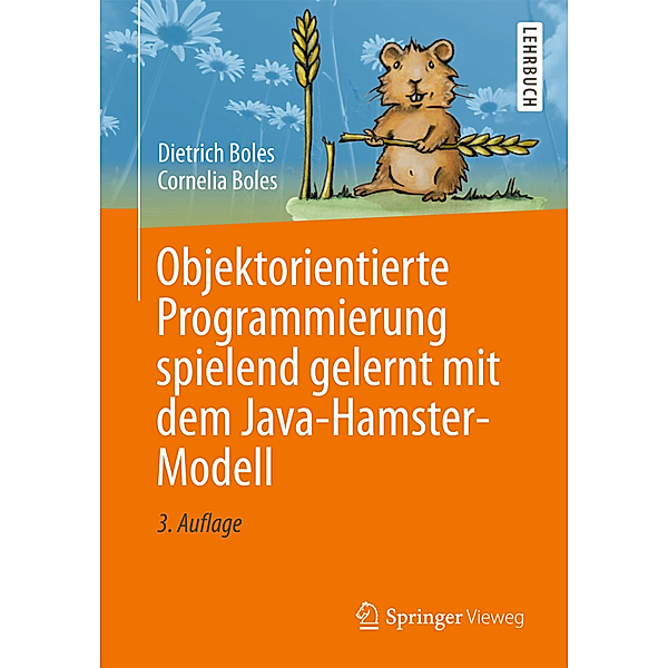 Objektorientierte Programmierung spielend gelernt mit dem Java-Hamster-Modell, Dietrich Boles, Cornelia Boles