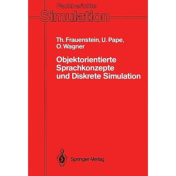 Objektorientierte Sprachkonzepte und Diskrete Simulation / Fachberichte Simulation Bd.13, Thomas Frauenstein, Uwe Pape, Olaf Wagner