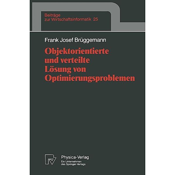 Objektorientierte und verteilte Lösung von Optimierungsproblemen / Beiträge zur Wirtschaftsinformatik Bd.25, Frank Josef Brüggemann