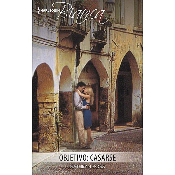 Objetivo: casarse / Bianca, Kathryn Ross