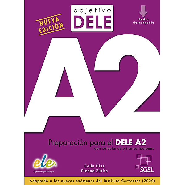 Objetivo DELE / Objetivo DELE A2   Nueva edición, Celia Díaz, Piedad Zurita
