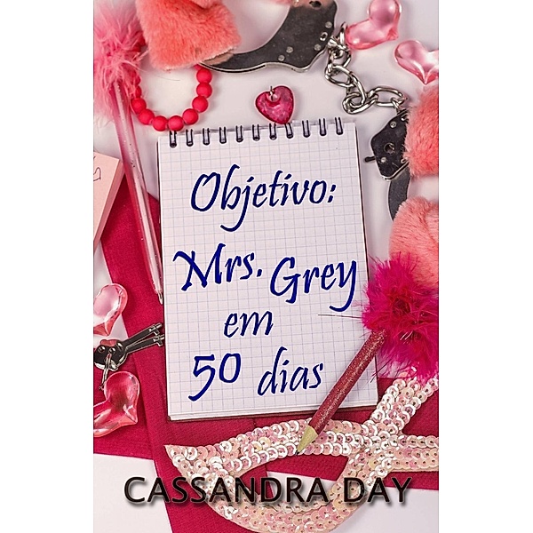 Objetivo: Mrs. Grey em 50 dias, Cassandra Day