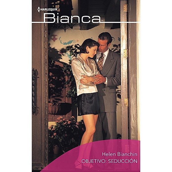 Objetivo: seducción / Bianca, Helen Bianchin