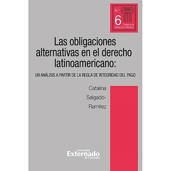 Obligaciones alternativas en el derecho latinoamericano: un análisis a partir de la regla de integridad del pago, Catalina Salgado Ramírez
