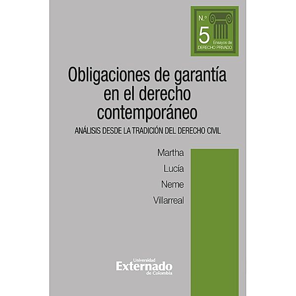 Obligaciones de garantía en el derecho contemporáneo. Análisis desde la tradición del derecho civil, Martha Lucía Neme Villarreal