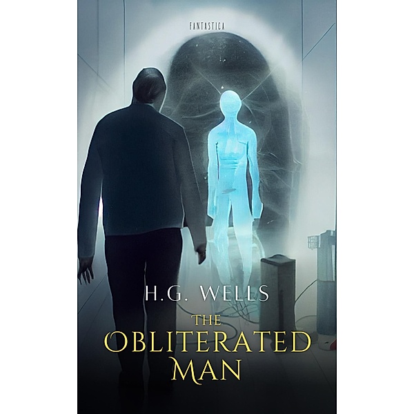 Obliterated Man, H. G Wells