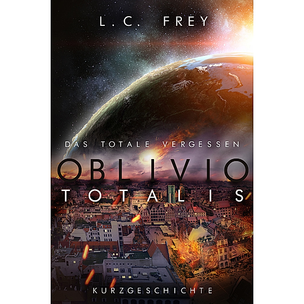 Oblivio Totalis: Das totale Vergessen, L.C. Frey