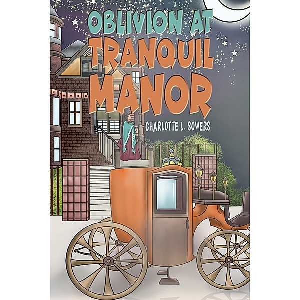 Oblivion at Tranquil Manor, Charlotte L Sowers