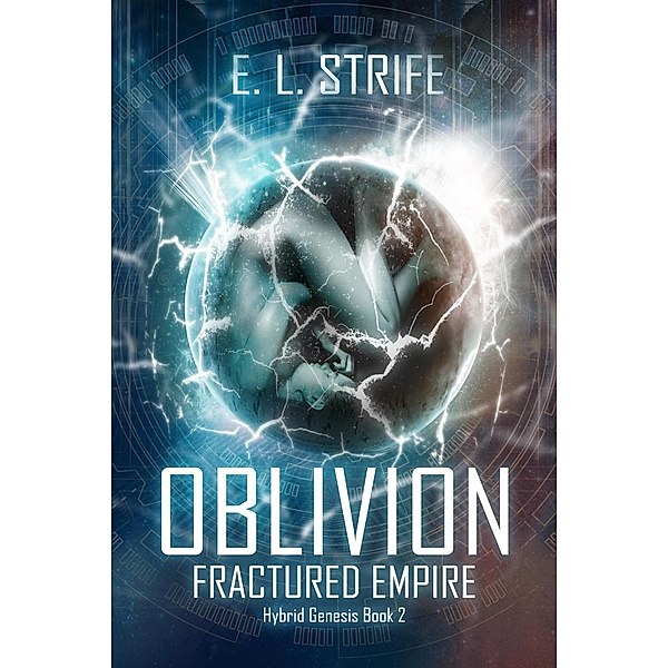 Oblivion: Fractured Empire (Hybrid Genesis, #2) / Hybrid Genesis, E. L. Strife