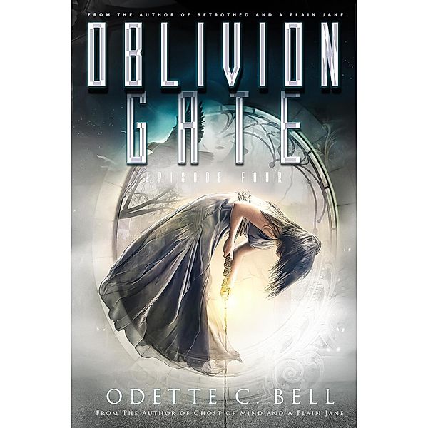 Oblivion Gate Episode Four / Oblivion Gate, Odette C. Bell