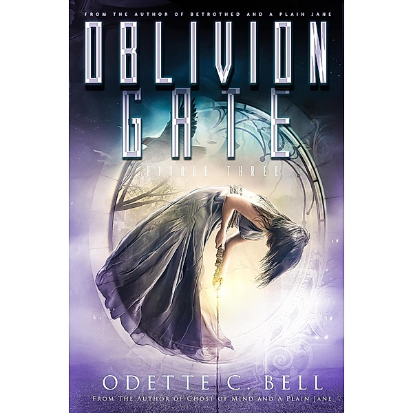 Oblivion Gate Episode Three / Oblivion Gate, Odette C. Bell