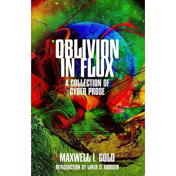Oblivion in Flux, Maxwell Ian Gold