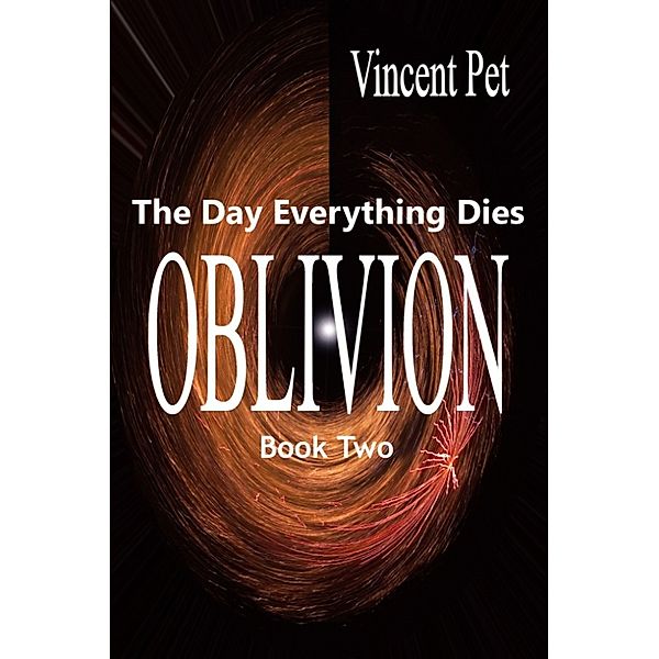 Oblivion: The Day Everything Dies (Book 2), Vincent Pet