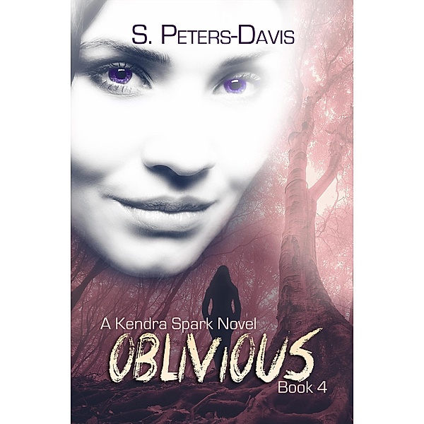 Oblivious (A Kendra Spark Novel, #4) / A Kendra Spark Novel, S. Peters Davis