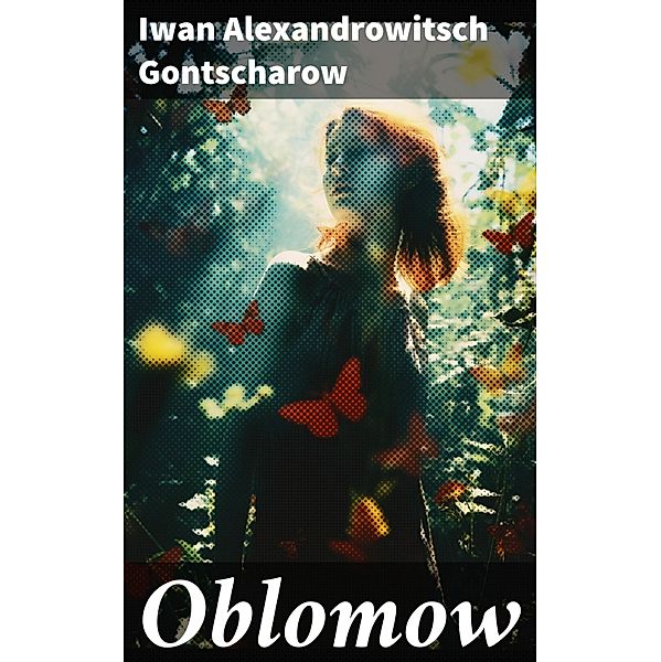 Oblomow, Iwan Alexandrowitsch Gontscharow