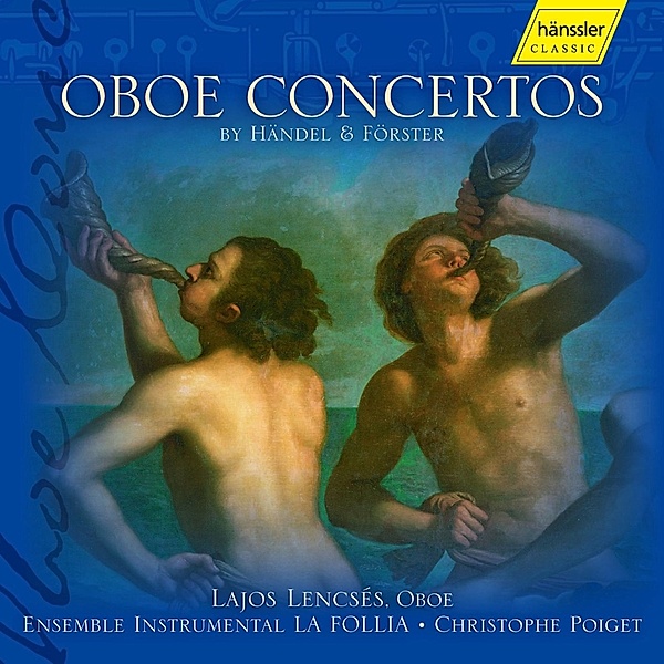 Oboenkonzerte, Georg Friedrich Händel, Christoph Förster