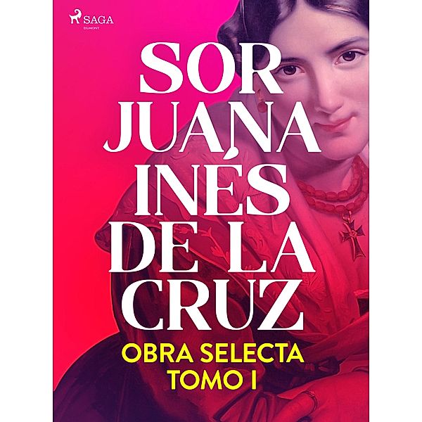 Obra selecta. Tomo 1, Sor Juana Inés de la Cruz