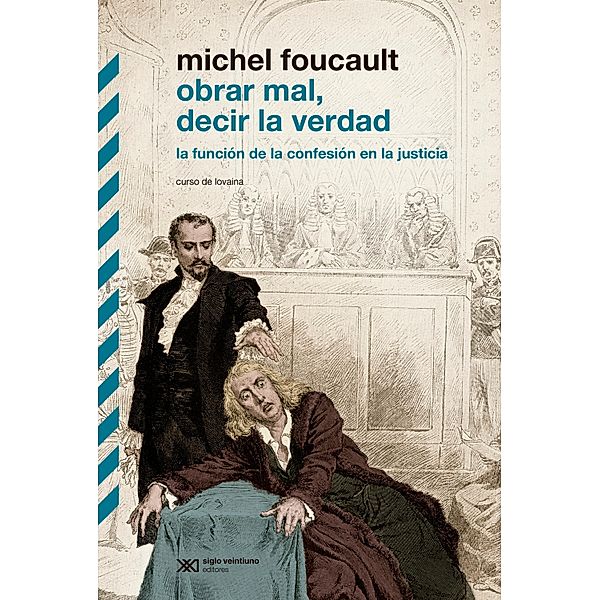 Obrar mal, decir la verdad / Biblioteca Clásica de Siglo Veintiuno, Michel Foucault