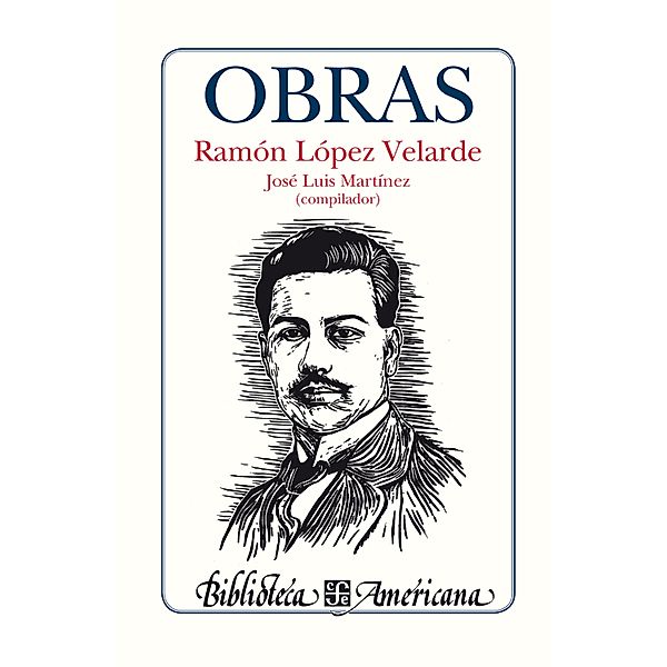 Obras / Biblioteca Americana, Ramón López Velarde