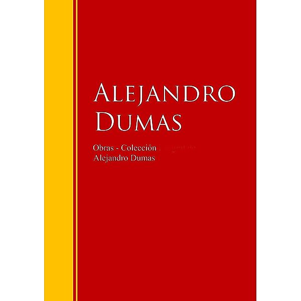Obras - Colección de Alejandro Dumas / Biblioteca de Grandes Escritores, Alejandro] [AUTHOR Dumas