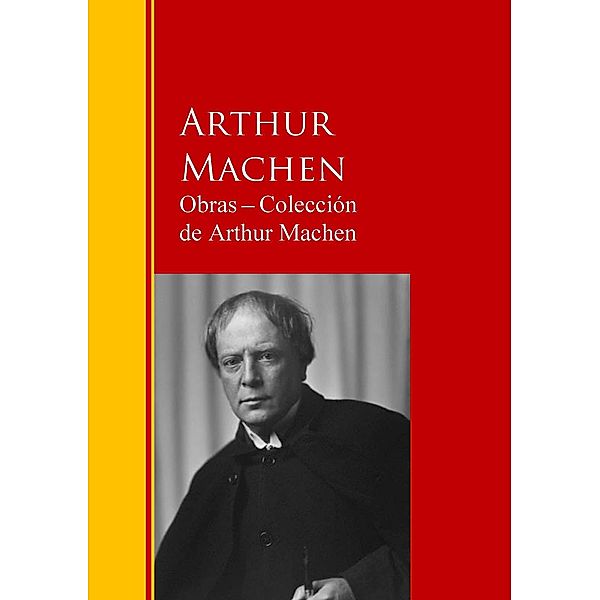 Obras - Colección  de Arthur Machen / Biblioteca de Grandes Escritores, Arthur Machen